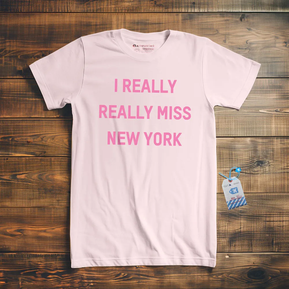 I Really Really Miss New York - T-Shirt