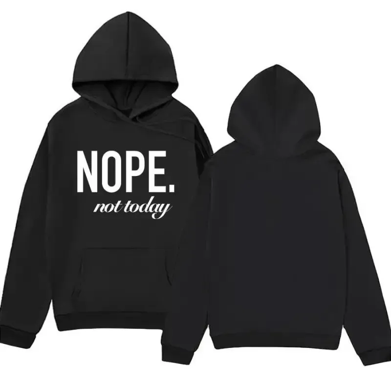 Nope Not Today Hooded Sweatshirt